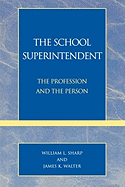 School Superintendent: The Profession and the Person