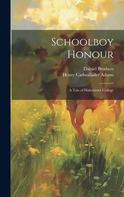 Schoolboy Honour: A Tale of Halminster College - Adams, Henry Cadwallader, and Brothers, Dalziel