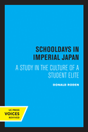 Schooldays in Imperial Japan: A Study in the Culture of a Student Elite