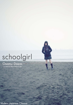 Schoolgirl: Hardcover Edition - Dazai, Osamu, and Markin Powell, Allison (Translated by)
