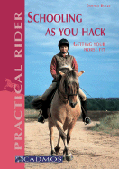 Schooling as You Hack: Getting Your Horse Fit - Bolze, Daniela