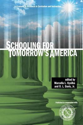 Schooling for Tomorrow's America - Kysilka, Marcella L (Editor), and Davis, O L, Jr. (Editor)