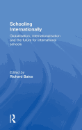 Schooling Internationally: Globalisation, Internationalisation and the Future for International Schools