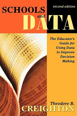 Schools and Data: The Educator's Guide for Using Data to Improve Decision Making - Creighton, Theodore B