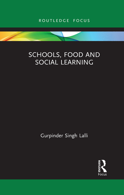 Schools, Food and Social Learning - Lalli, Gurpinder Singh