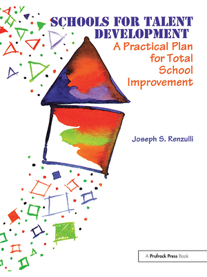 Schools for Talent Development: A Practical Plan for Total School Improvement - Renzulli, Joseph S