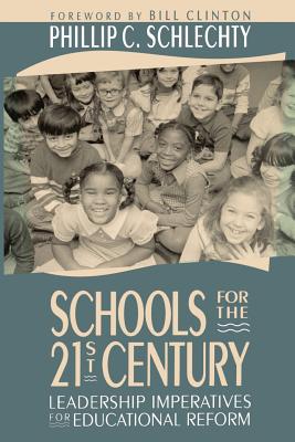 Schools for the 21st Century: Leadership Imperatives for Educational Reform - Schlechty, Phillip C