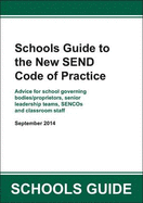 Schools Guide to the New SEND Code of Practice: Advice for School Governing Bodies/Proprietors, Senior Leadership Teams, Sencos and Classroom Staff