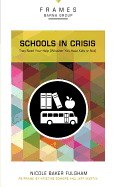 Schools in Crisis, Paperback (Frames Series): They Need Your Help (Whether You Have Kids or Not)