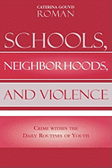 Schools, Neighborhoods, and Violence: Crime Within the Daily Routines of Youth