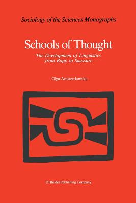 Schools of Thought: The Development of Linguistics from Bopp to Saussure - Amsterdamska, O