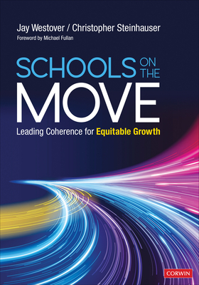 Schools on the Move: Leading Coherence for Equitable Growth - Westover, Jay Allen, and Steinhauser, Christopher