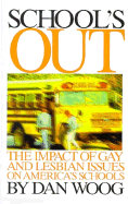 School's Out: The Impact of Gay and Lesbian Issues on America's Schools
