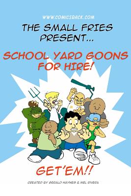 Schoolyard Goons for Hire: The 1st Small Fries Collection - Rivera, Mel, and Haynes, Gerald