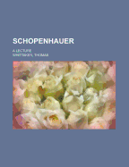 Schopenhauer: A Lecture - Saunders, Thomas Bailey