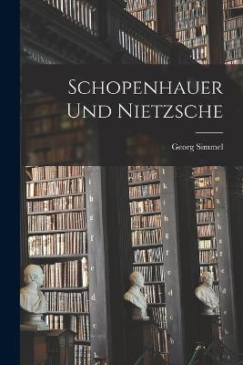 Schopenhauer Und Nietzsche - Simmel, Georg