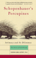Schopenhauer's Porcupines: Intimacy and Its Dilemmas: Five Stories of Psychotherapy