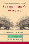 Schopenhauer's Porcupines: Intimacy and Its Dilemmas: Five Stories of Psychotherapy