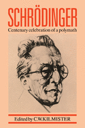 Schrdinger: Centenary Celebration of a Polymath