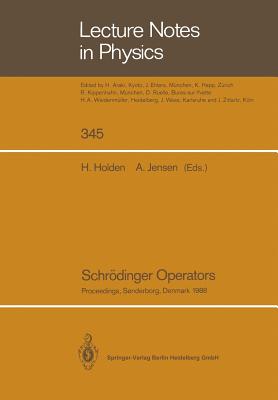 Schrdinger Operators: Proceedings of the Nordic Summer School in Mathematics Held at Sandbjerg Slot, Snderborg, Denmark, August 1-12, 1988 - Holden, Helge (Editor), and Jensen, Arne (Editor)