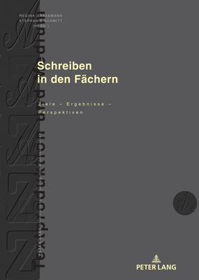 Schreiben in den Faechern: Ziele - Ergebnisse - Perspektiven - Knorr, Dagmar, and Gra?mann, Regina (Editor), and Schmitt, Stephanie (Editor)