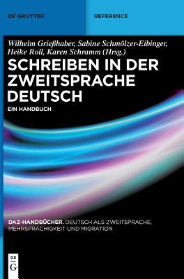 Schreiben in der Zweitsprache Deutsch - Grie?haber, Wilhelm (Editor), and Schmlzer-Eibinger, Sabine (Editor), and Roll, Heike (Editor)