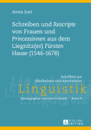 Schreiben Und Rescripte? Von Frauen Und Princessinen? Aus Dem Liegnitz(er) Fuersten Hause? (1546-1678): Edition Sowie Eine Historisch-Soziopragmatische Und Historisch-Textlinguistische Skizze