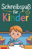 Schreibspa fr Kinder: Leicht Schreiben Lernen mit bungsseiten: Der perfekte Leitfaden fr erste Schreibversuche - Buchstaben und Wrter Schritt fr Schritt meistern