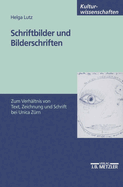 Schriftbilder Und Bilderschriften: Zum Verhltnis Von Text, Zeichnung Und Schrift Bei Unica Zrn