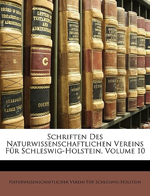 Schriften Des Naturwissenschaftlichen Vereins Fur Schleswig-Holstein, Band X - Schleswig-Holstein, Naturwissenschaftlic