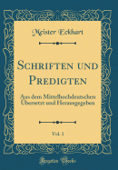 Schriften Und Predigten, Vol. 1: Aus Dem Mittelhochdeutschen ?bersetzt Und Herausgegeben (Classic Reprint)