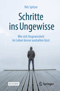 Schritte Ins Ungewisse: Wie Sich Ungewissheit Im Leben Besser Aushalten L?sst