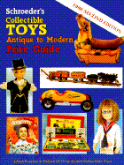 Schroeder's Collectible Toys: Antique to Modern Price Guide
