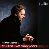 Schubert: Late Piano Works, Vol. 3 - Andrea Lucchesini (piano)