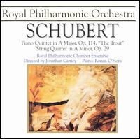 Schubert: Piano Quintet "The Trout"; String Quartet Op. 29 - Ronan O'Hora (piano); Royal Philharmonic Chamber Ensemble