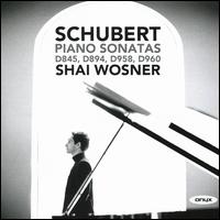 Schubert: Piano Sonatas D845, D894, D958 & D960 - Shai Wosner (piano)