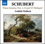 Schubert: Piano Sonatas Nos. 1, 8 & 15 'Reliquie'