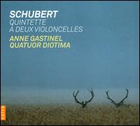 Schubert: Quintette  deux violoncelles - Anne Gastinel (cello); Quatuor Diotima