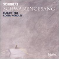 Schubert: Schwanengesang - Robert Holl (baritone); Roger Vignoles (piano)