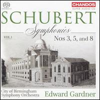 Schubert: Symphonies, Vol. 1 - Nos. 3, 5, and 8 - City of Birmingham Symphony Orchestra; Edward Gardner (conductor)