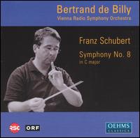 Schubert: Symphony No. 8 - ORF Vienna Radio Symphony Orchestra; Bertrand de Billy (conductor)