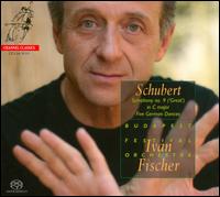 Schubert: Symphony No. 9; Five German Dances - Budapest Festival Orchestra; Ivn Fischer (conductor)