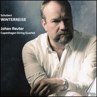 Schubert: Winterreise - Copenhagen String Quartet; Johan Reuter (bass baritone)