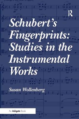 Schubert's Fingerprints: Studies in the Instrumental Works - Wollenberg, Susan