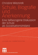 Schule, Biografie Und Anerkennung: Eine Fallbezogene Diskussion Der Schule ALS Sozialisationsinstanz