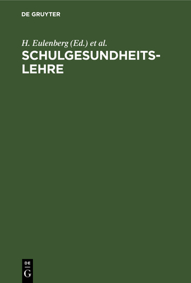 Schulgesundheitslehre: Das Schulhaus Und Das Unterrichtswesen, Vom Hygienischen Standpunkte Fr rzte, Lehrer, Verwaltungsbeamte Und Architekten - Eulenberg, H (Editor), and Bach, Th (Editor)