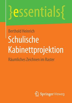 Schulische Kabinettprojektion: Raumliches Zeichnen Im Raster - Heinrich, Berthold