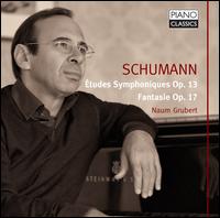 Schumann: tudes Symphoniques; Fantasie - Naum Grubert (piano)