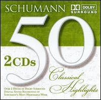 Schumann: 50 Classical Highlights - Various Artists