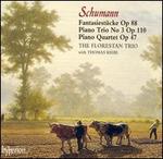 Schumann: Fantasiestcke, Op. 88; Piano Trio No. 3, Op. 110; Piano Quartet, Op. 47